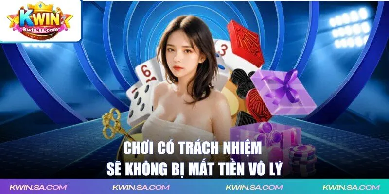 Người chơi có trách nhiệm sẽ không bị mất tiền vô lý