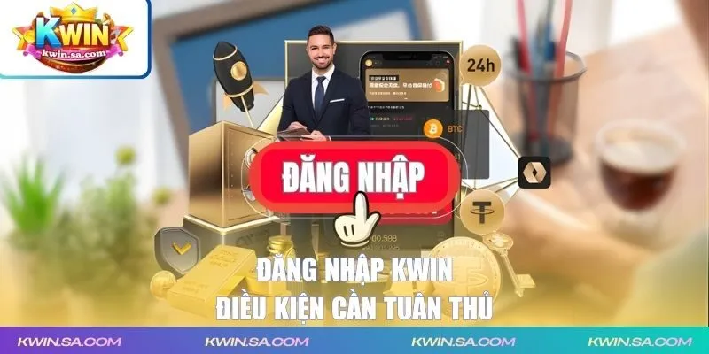 Điều kiện để đăng nhập KWIN