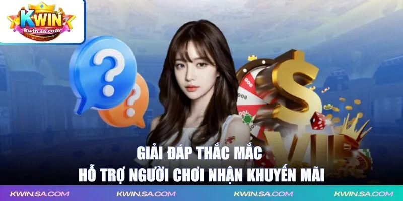Giải đáp thắc mắc hỗ trợ người chơi nhận khuyến mãi